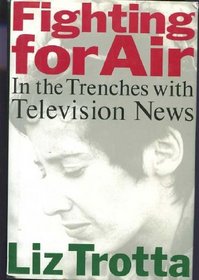 Fighting for Air: In the Trenches With Television News
