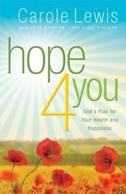 Hope 4 You: God's Plan for Your Health and Happiness (First Place 4 Health)