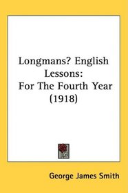 Longmans English Lessons: For The Fourth Year (1918)