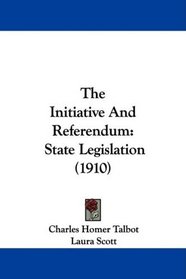 The Initiative And Referendum: State Legislation (1910)