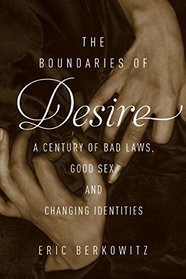 The Boundaries of Desire: Bad Laws, Good Sex, and Changing Identities