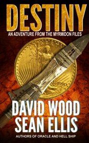 Destiny: An Adventure from the Myrmidon Files (Volume 1)