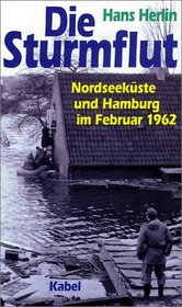 Die Sturmflut. Sonderausgabe. Nordseekste und Hamburg im Februar 1962.