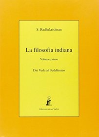 La filosofia indiana vol. 1 - Dai veda al buddismo