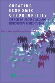 Creating Economic Opportunities.: The Role Of Labour Standards In Industrial Restructuring