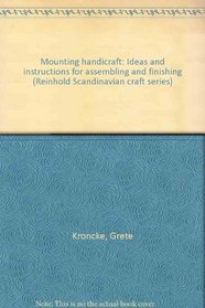 Mounting Handicraft: Ideas and Instructions for Assembling and Finishing