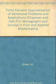 Finite Element Approximation of Variational Problems and Applications (Pitman Monographs and Surveys in Pure and Applied Mathematics 50)