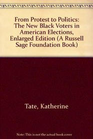 From Protest to Politics: The New Black Voters in American Elections, Enlarged Edition (A Russell Sage Foundation Book)