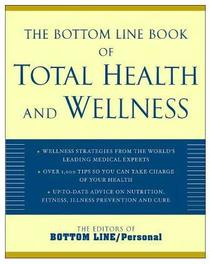 The Bottom Line Book of Total Health and Wellnes