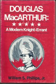 Douglas MacArthur, a modern knight-errant