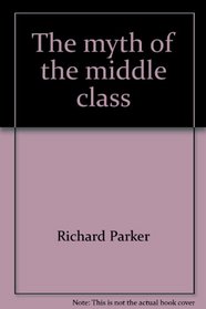 The myth of the middle class;: Notes on affluence and equality