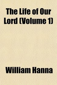 The Life of Our Lord (Volume 1)