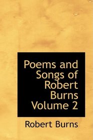 Poems and Songs of Robert Burns Volume 2