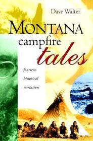 Montana Campfire Tales: Fourteen Historical Narratives