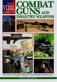 Vital Guide to Combat Guns and Infantry Weapons