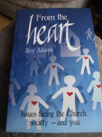 From The Heart (Issues Facing The Church Society And You)