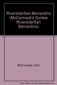 Riverside & San Bernardino 2003 (McCormack's Newcomer/Relocation Guides) (McCormack's Guides Riverside/San Bernardino)