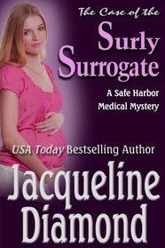 The Case of the Surly Surrogate (Safe Harbor Medical Mysteries) (Volume 2)