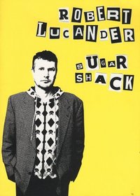 Robert Lucander: Sugar Shack