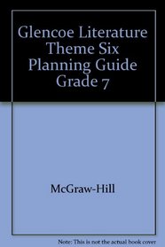Glencoe Literature Theme Six Planning Guide Grade 7