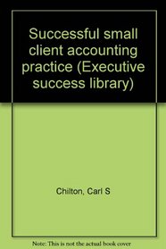 Successful small client accounting practice (Executive success library)