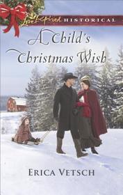 A Child's Christmas Wish (Love Inspired Historical, No 402)