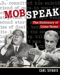 Mobspeak: The Dictionary of Crime Terms
