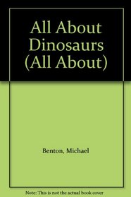 All About Dinosaurs (All About)