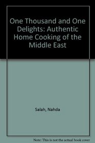 One Thousand and One Delights: Authentic Home Cooking of the Middle East