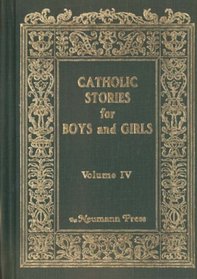 Catholic Stories for Boys and Girls, Vol. 4