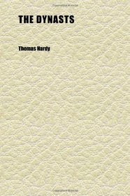 The Dynasts (Volume 01); A Drama of the Napoleonic Wars in Three Parts, Nineteen Acts
