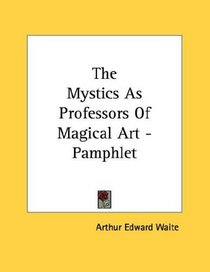 The Mystics As Professors Of Magical Art - Pamphlet