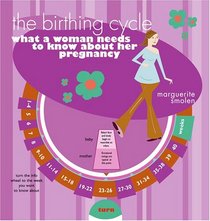 The Birthing Cycle: What a Woman Needs to Know About Her Pregnancy