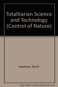 Totalitarian Science and Technology (Control of Nature)