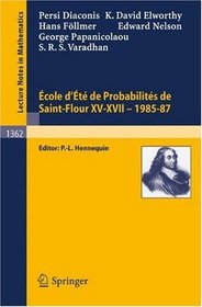 Ecole d'Ete de Probabilites de Saint-Flour XV-XVII, 1985-87 (Lecture Notes in Mathematics) (Parts 15-17)