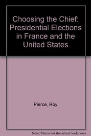 Choosing the Chief: Presidential Elections in France and the United States