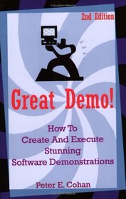 Great Demo! : How To Create And Execute Stunning Software Demonstrations