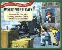 World War II Days: Discover The Past With Exciting Projects, Games, Activities, And Recipes (Turtleback School & Library Binding Edition) (American Kids in History)