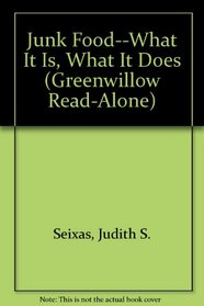 Junk Food--What It Is, What It Does (Greenwillow Read-Alone)