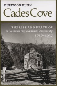 Cades Cove: The Life and Death of a Southern Appalachian Community, 1818-1937