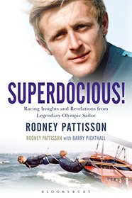 Superdocious!: Racing Insights and Revelations from Legendary Olympic Sailor Rodney Pattisson