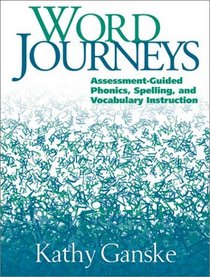 Word Journeys: Assessment-Guided Phonics, Spelling, and Vocabulary Instruction