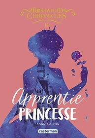 Rosewood Chronicles: Apprentie princesse (2)