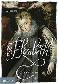 Elizabeth I: Uma Biografia (Em Portugues do Brasil)