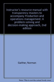 Instructor's resource manual with transparency masters to accompany Production and operations management: A problem-solving and decision-making approach, 2nd edition