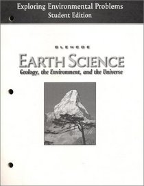 Earth Science: Geology, the Environment, and the Universe, Exploring Environmental Problems, Student Edition