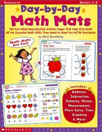 Day-By-Day Math Mats: 180 Fun-Filled Reproducible Activity Pages That Help Kids Build All the Essential Math Skills They Need to Meet the NCTM Standards (Grades 1-2)