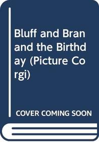 Bluff  Bran and the Birthday Present (Bluff  Bran)