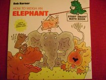 HOW TO WEIGH AN ELEPHANT (A Smart Start Math Book, 4)