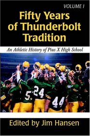 Fifty Years of Thunderbolt Tradition: An Athletic History of Pius X High School